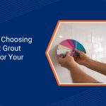 Tips for Choosing the Best Grout Colour for Your Tiles
