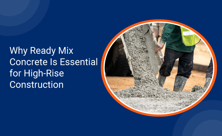 Why Ready Mix Concrete Is Essential for High Rise Construction