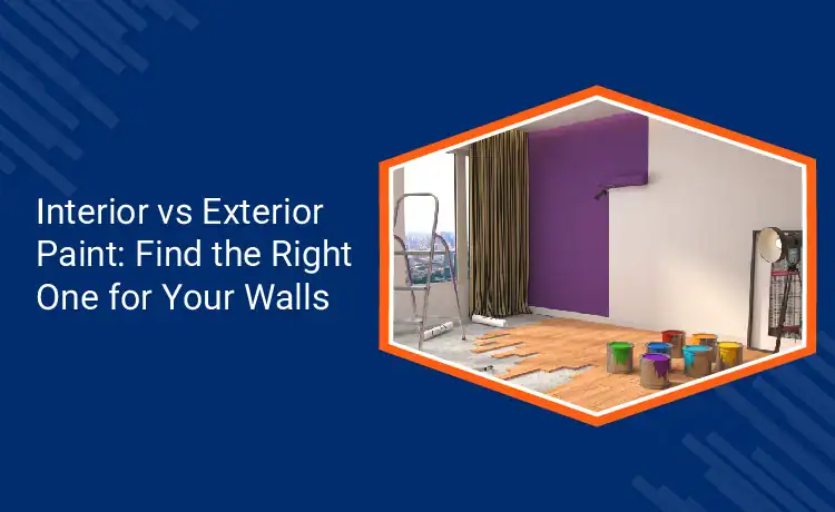 Interior vs Exterior Paint Find the Right One for Your Walls