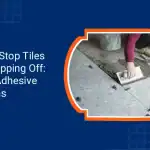 How to Stop Tiles from Popping Off Tips Adhesive Solutions 1