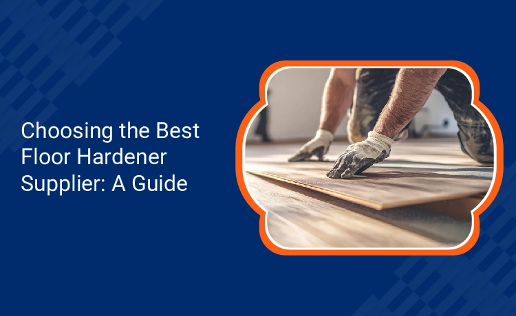 Choosing the Best Floor Hardener Supplier A Guide