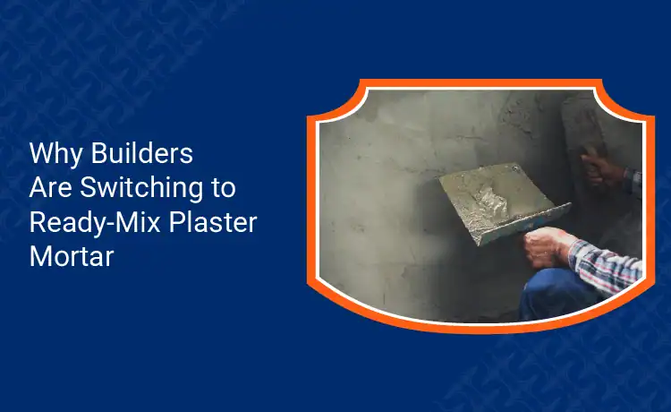Why Builders Are Switching to Ready Mix Plaster Mortar