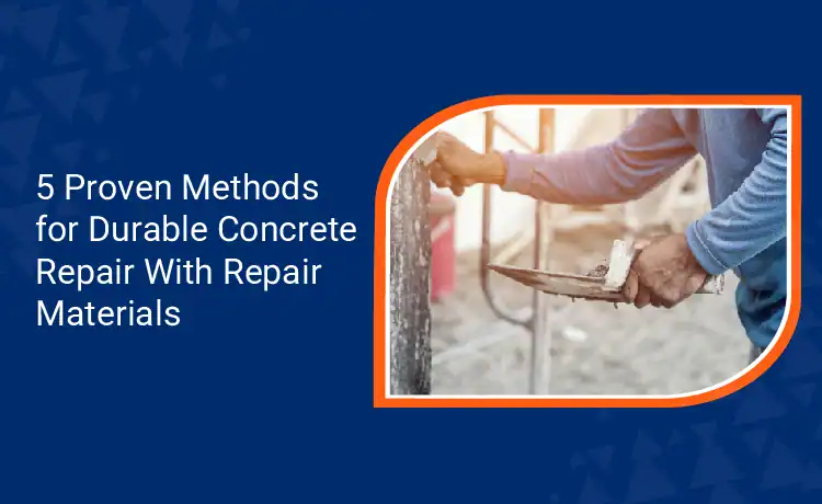 5 Proven Methods for Durable Concrete Repair With Repair Materials