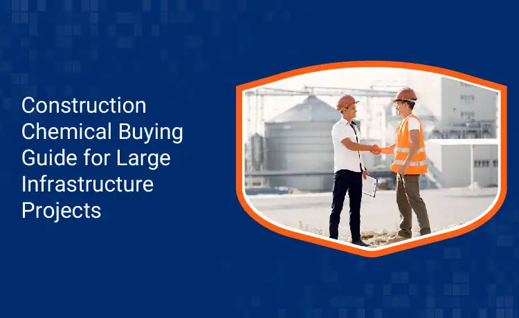 Construction Chemical Buying Guide for Large Infrastructure Projects 01 1