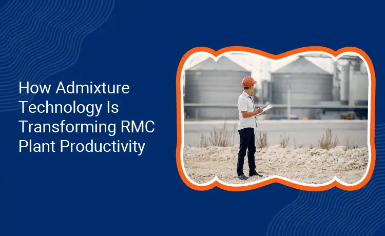 How Admixture Technology Is Transforming RMC Plant Productivity 1