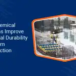 How Chemical Solutions Improve Structural Durability in Modern Construction